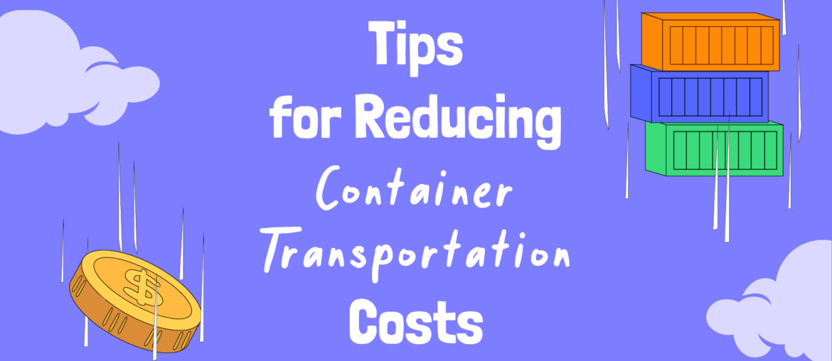 Consigli per ridurre i costi di trasporto dei container