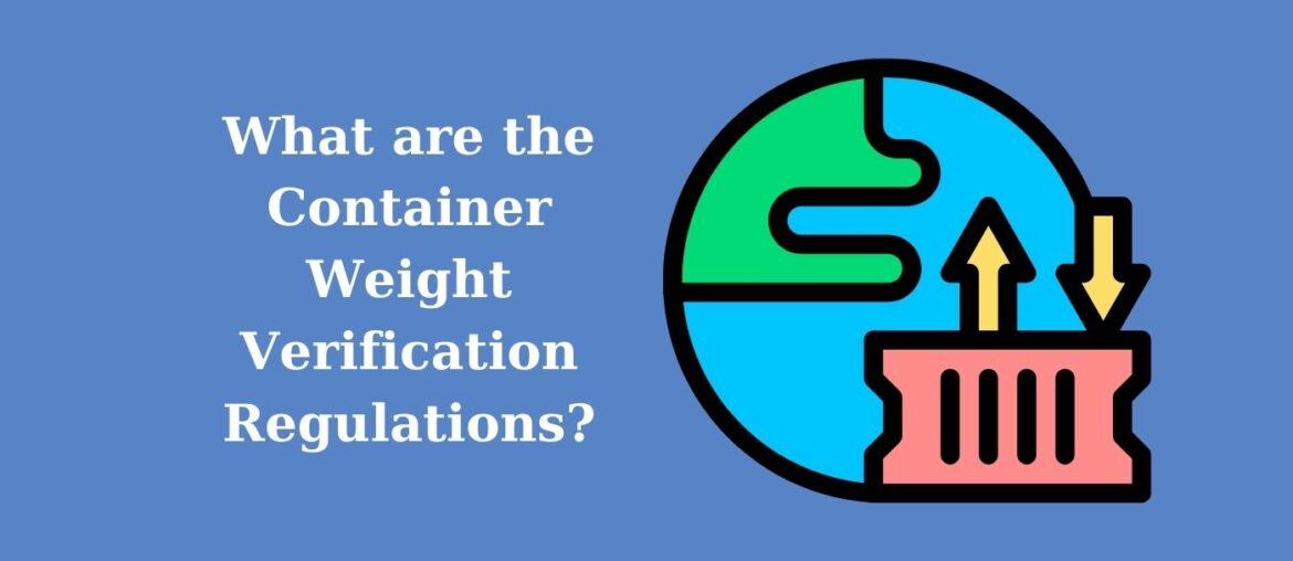 Quali sono i regolamenti per la verifica del peso dei container?