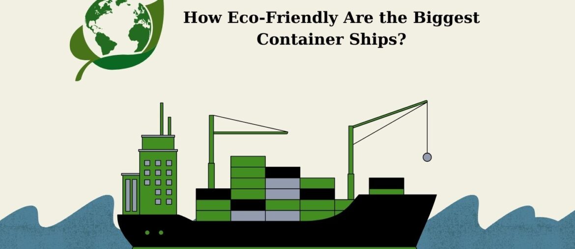 Quanto sono ecologiche le più grandi navi portacontainer?