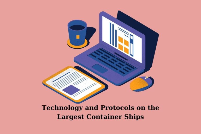 Technology and Protocols on the Largest Container Ships