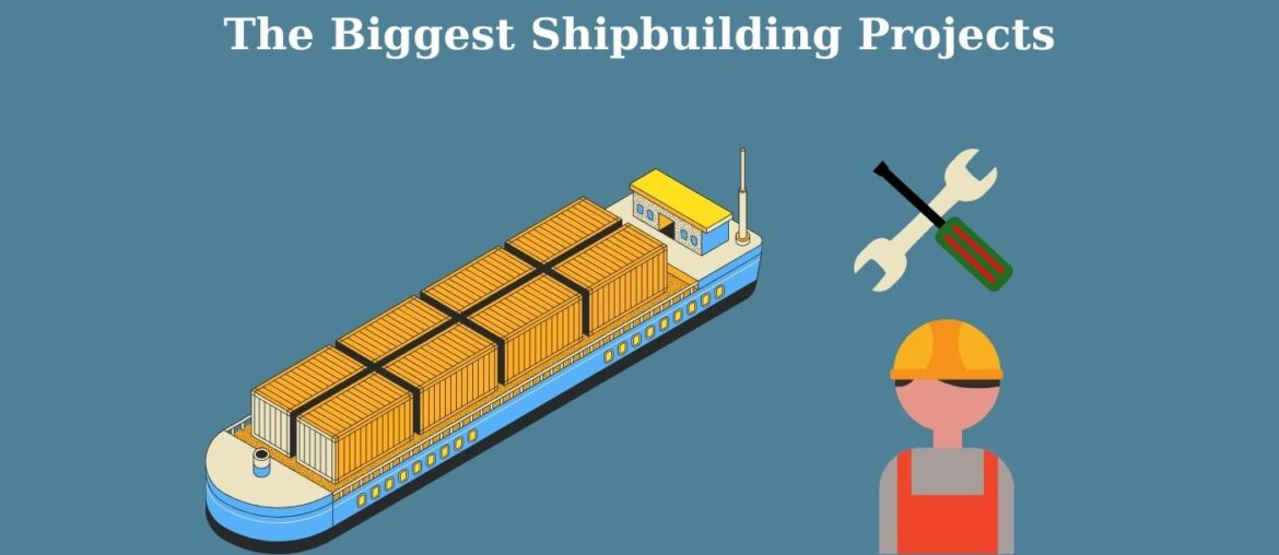 I più grandi progetti di costruzione navale